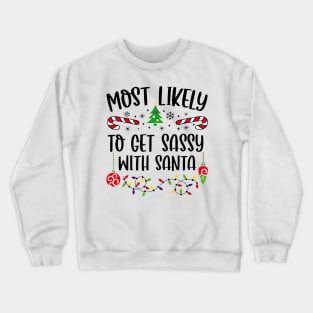 Most Likey To Get Sassy With Santa Family Matching Christmas Crewneck Sweatshirt